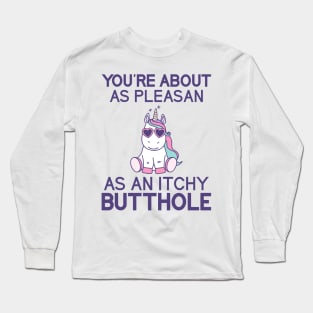 You Have About As Pleasant As Anitchy Butthole Unicorn Long Sleeve T-Shirt